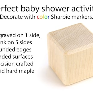 May include: A solid hard maple wooden block with rounded edges and sanded surfaces. The text reads: Perfect baby shower activity! Decorate with color Sharpie markers. Engraved on 1 side, blank on 5 sides. Rounded edges. Sanded surfaces. Precision crafted. Solid hard maple.