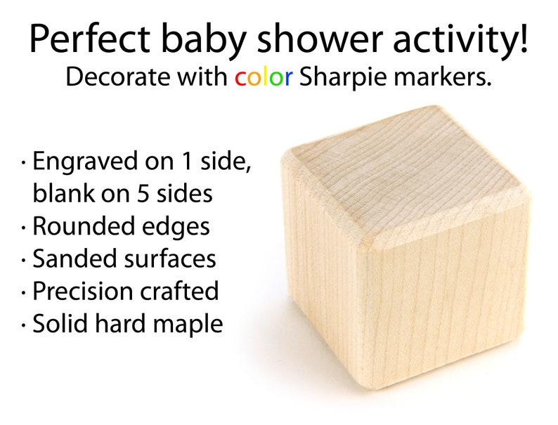 May include: A solid hard maple wooden block with rounded edges and sanded surfaces. The text reads: Perfect baby shower activity! Decorate with color Sharpie markers. Engraved on 1 side, blank on 5 sides. Rounded edges. Sanded surfaces. Precision crafted. Solid hard maple.