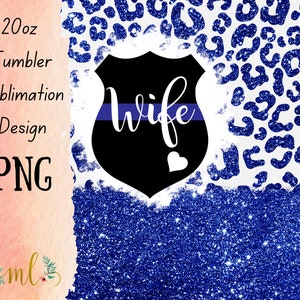 Police Wife Badge - Sublimation - PNG - Digitaler Download - Digitales Design - Becher Design - Druckbar - 20 OZ - Skinny Tumbler - Blue Line