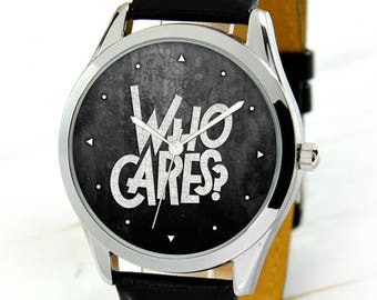 Who Cares Watch - Women's Watch - Watches For Men - Unique Gift For Boyfriend - Funny Gifts For Men - Birthday Gift For Best Friend