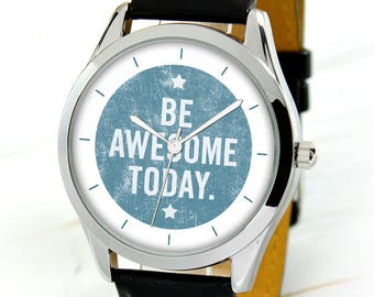 Be Awesome Watch - Unique Gift Idea - Women's Watch - Men's Watch - Gift for Coworker - Love Gifts For Boyfriend - Gift For Husband