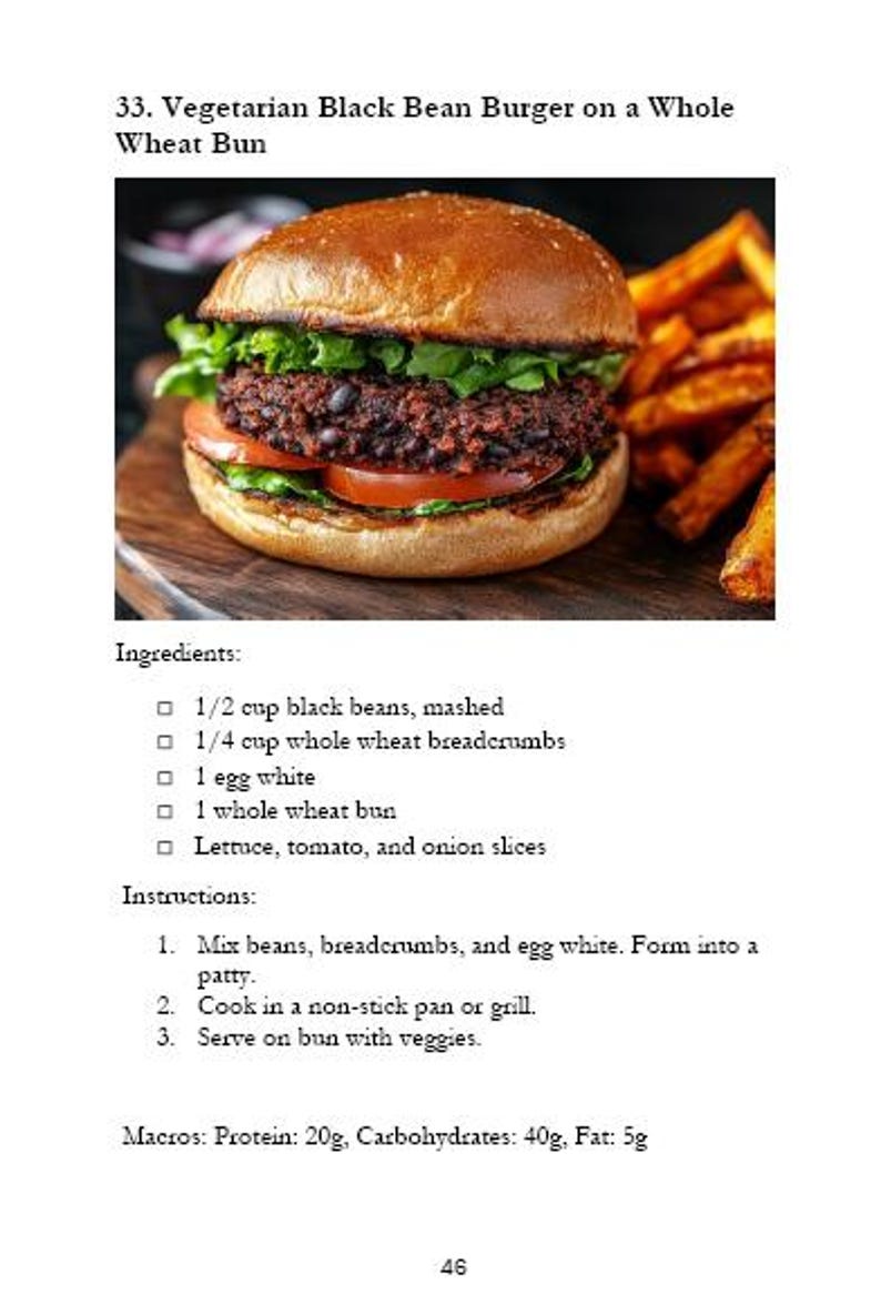 May include: A vegetarian black bean burger on a whole wheat bun with lettuce, tomato, and onion slices. The burger is served with a side of sweet potato fries. Macros: Protein: 20g, Carbohydrates: 40g, Fat: 5g