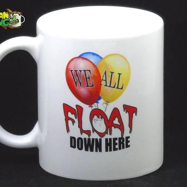 Stephen King's It Movie Inspired We All Float Down Here 11 oz Coffee Mug- Perfect Pennywise Gift for It Movie Fan Version 2