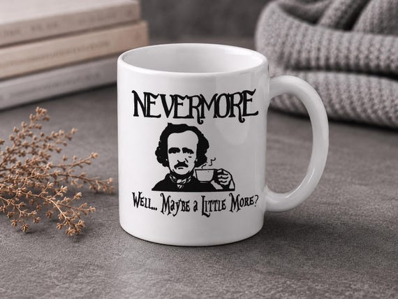 Nevermore Raven Mug – Funny Edgar Allan Poe Coffee Cup