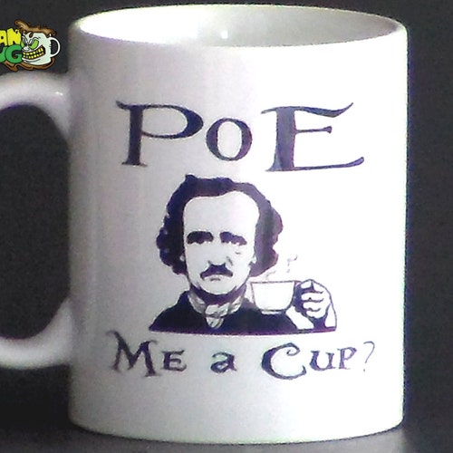 Poe Me A Cup Edgar Allan Poe Funny Coffee Mug- 11 oz Poe Coffee Mug Halloween Gift