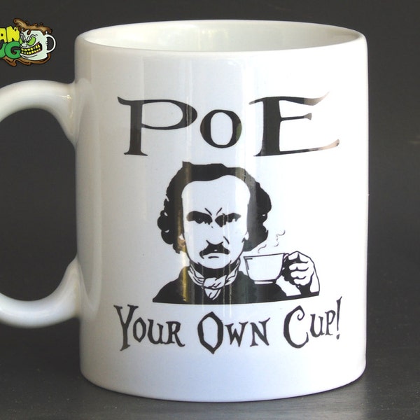 Poe Your Own Cup Edgar Allan Poe Funny Coffee Mug- 11 oz Poe Coffee Mug Halloween Gift