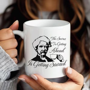 Mark Twain Quote Mug – “The Secret to Getting Ahead Is Getting Started” Coffee Cup