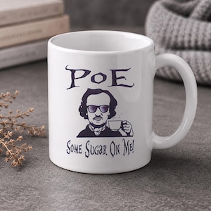 Poe Some Sugar Mug – Funny Edgar Allan Poe Coffee Cup Gift
