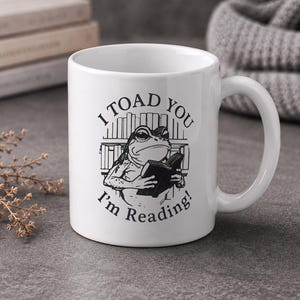 Funny Im Reading Mug - "I Toad You" Grumpy Frog Coffee Cup Gift for Readers