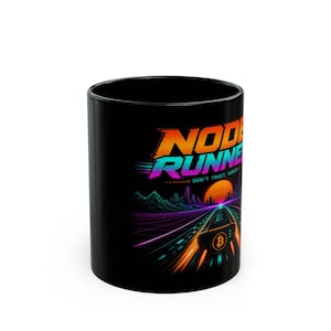 May include: A black ceramic mug featuring a vibrant retro-style graphic with the text NODE RUNNER and DON'T TRUST, VERIFY. The design displays a glowing orange sun, a digital landscape with neon lines, and a central vehicle marked with a Bitcoin symbol.