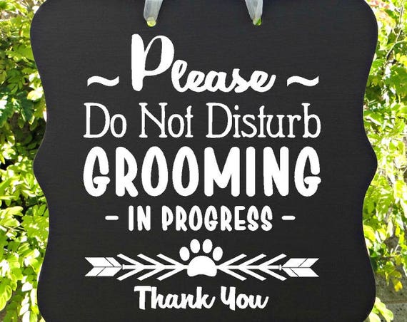 Dog Grooming Sign, Do Not Disturb, In Progress, Dog Sign, Pet Sign, Pet Grooming, Groomer, Door Hanger