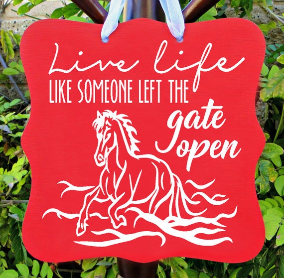 Live Life Like Someone Left The Gate Open, Horse Sign, Horse Art, Waves, Quote Sign, Inspirational Sign, Home Decor, Wall Art, Custom Sign