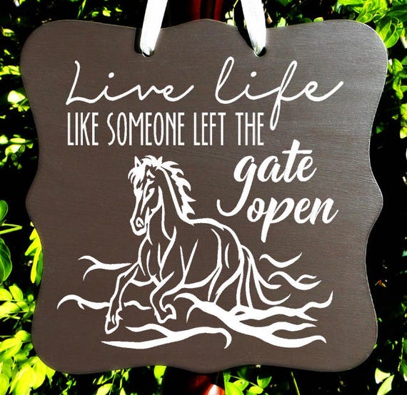 Live Life Like Someone Left The Gate Open, Horse Sign, Horse Art, Waves, Quote Sign, Inspirational Sign, Home Decor, Wall Art, Custom Sign