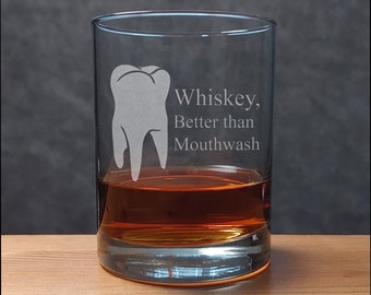 Dentist Engraved 13oz Whiskey Glass - Whiskey Better Than Mouthwash - Graduate Personalized Gift - Free Personalization