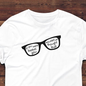 The Sandlot T-shirt - Squints T-Shirt - If you were thinkin' you wouldnt've thought that - Funny Movie Quotes - Sandlot Movie Quote T-Shirt