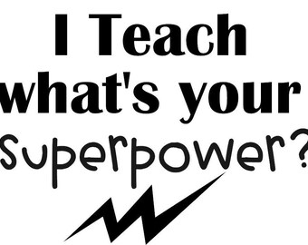 I Teach Whats Your Superpower? sticker, Teacher Gift, Teacher Sticker
