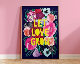 Let Love Grow Print, Inspirational flower Quote Print, Flower Print