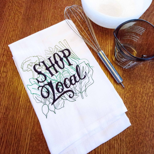 READY TO SHIP Shop Local Embroidered Flour Sack Hand/Dish Towel