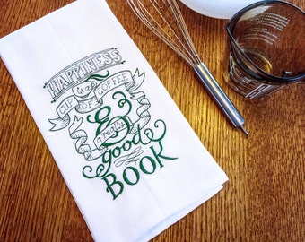 Happiness is a cup of Coffee and a really good book Embroidered Flour Sack Hand /Dish Towel