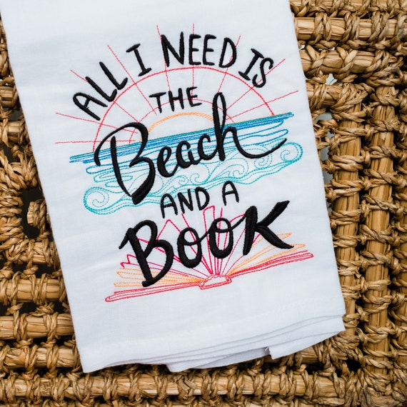 All I Need is the Beach and a Book Embroidered Flour Sack Hand | Etsy