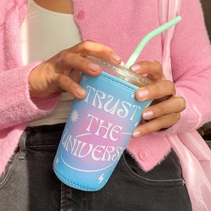 Trust the Universe Iced Coffee Cozy - Inspirational Quote - Motivational - Iced Coffee Sleeve - Reusable Drink Sleeve - Beverage Coozie