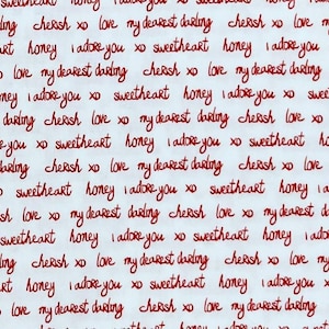 May include: White fabric with a repeating pattern of handwritten red script. The text includes phrases like "darling," "cherish," "love," "sweetheart," and "I adore you." The overall design has a romantic theme.