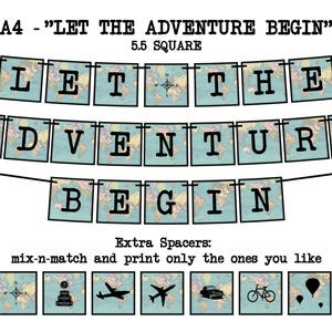 May include: A printable banner with the text "LET THE ADVENTURE BEGIN" in black letters on a blue background with a world map pattern. The banner is made up of individual squares that can be mixed and matched. The banner is 5.5 inches square and is designed to be printed on A4 paper. The image also includes a set of extra spacers with different travel-themed designs.