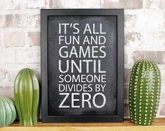 Funny Divide By Zero Mathematical Quote Print