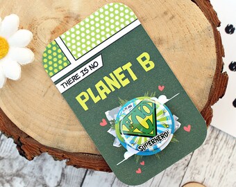 There is no Planet B Eco Superhero Button Badge