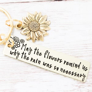 May The Flowers Remind Us Why The Rain Was So Necessary Keychain, Inspirational Quote Keyring, Uplifting Gift,Motivational Gifts, Daughter
