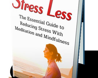 Stress Less eBook The Essential Guide to Stressabbau durch Meditation und Achtsamkeit
