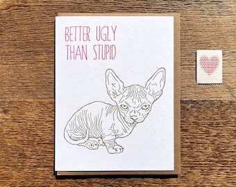 Better Ugly Than Stupid, Hairless Cat, Humor Card, Letterpress Note Card, Blank Inside