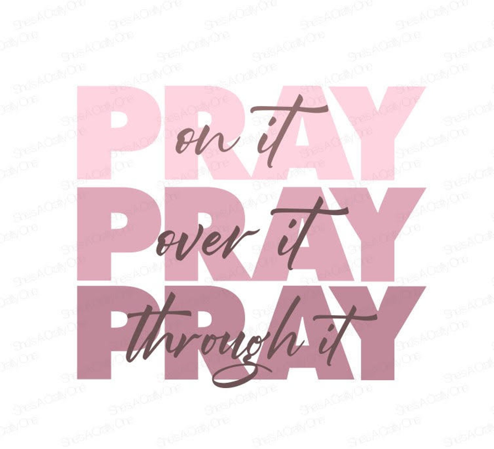 Pray on It, Pray Over It, Pray Through It SVG, PNG, JPG - Etsy