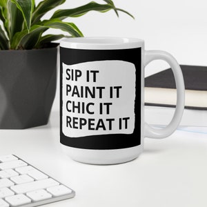 Sip Paint Chic Repeat Mok