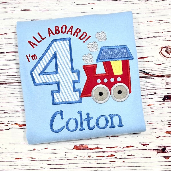 All Aboard I’m Four,  All Aboard I’m 4, 4th Birthday Train Shirt -  I'm 4 Birthday Shirt - Embroidered and Personalized Boy Birthday Shirt