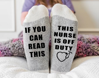 Nurse Gift, Funny Nurse Socks, If you can Read This this Nurse is Off Duty