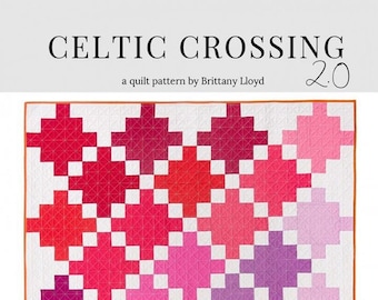 Celtic Crossing 2.0 Quilt Pattern by Lo & Behold Stitchery | Paper Pattern | Baby Quilt Pattern | Throw Quilt Pattern | Modern Quilt Pattern