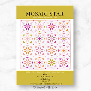 May include: A quilt pattern titled "MOSAIC STAR" by Brittany Lloyd. The quilt design features star patterns in shades of pink, orange, and green on a white background. The pattern is for baby, crib, throw, large throw, and queen sizes.