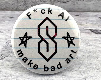 F*CK AI, Make Bad Art - 1.25" Button