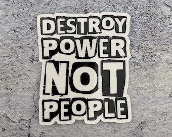Destroy Power, Not People - Indoor - Water resistant - 2.2" x 2.5" - Antifa