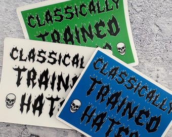 Classically Trained Hater sticker 3" x 2.3"