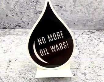 No More Oil Wars - Indoor - Water resistant - 3.1" x 2.2"