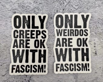 Only creeps and weirdos are ok with fascism - Indoor Sticker - Water resistant