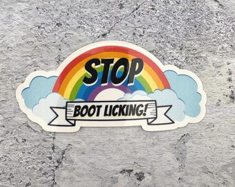 Stop Bootlicking! Rainbow - Indoor Sticker - Water resistant- Antifa