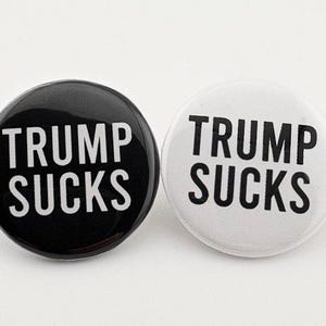 Trump  Sucks  - 1.25" Button - Anti Fascist