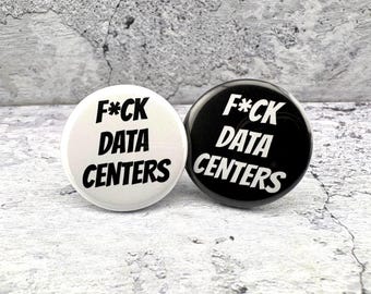 F*CK Data Centers  - 1.25" Button