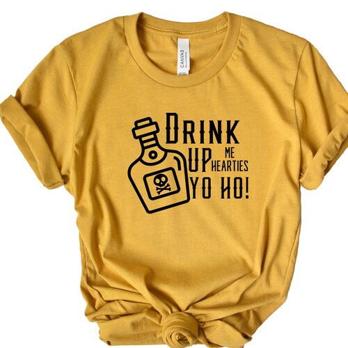 Drink up Me Hearties Yo Ho Shirt Pirate Drinks Shirt for - Etsy