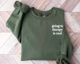 Going to Therapy is cool UNISEX Sweatshirt, T-shirt or Hoodie, Mental health awareness, mental health sweatshirt, self love club