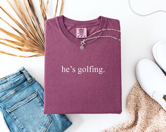 He's golfing shirt, golfing season shirt, golfer wife shirt, golfing wife