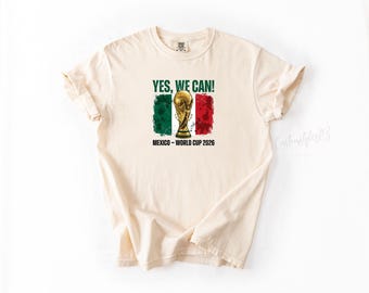 Yes, We Can! 2026 Shirt, Mexico Shirt, 2026 World Cup Shirt, World Cup T-Shirt, USA World Cup, Comfort Color Shirt